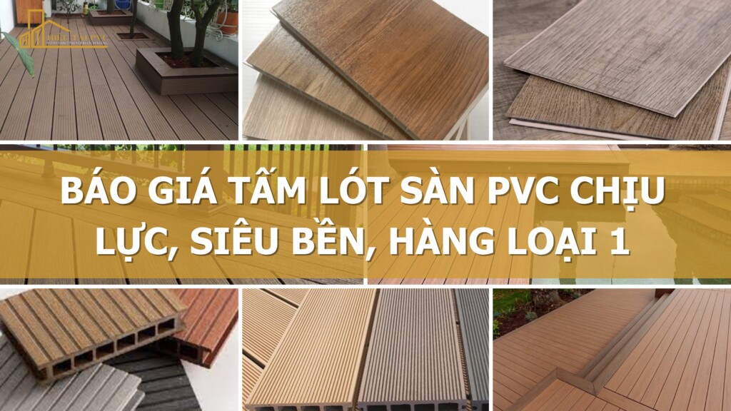 Báo giá tấm lót sàn PVC chịu lực, siêu bền hàng loại 1